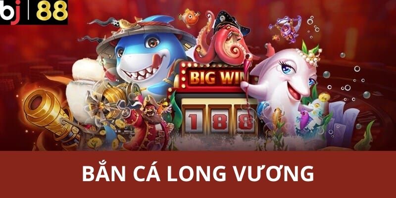 Bắn cá long vương BJ88