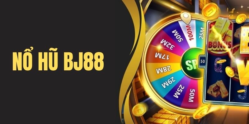 Tổng quan về game nổ hũ bj88