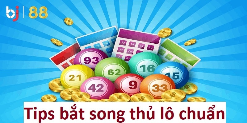 Tips bắt song thủ lô hiệu quả