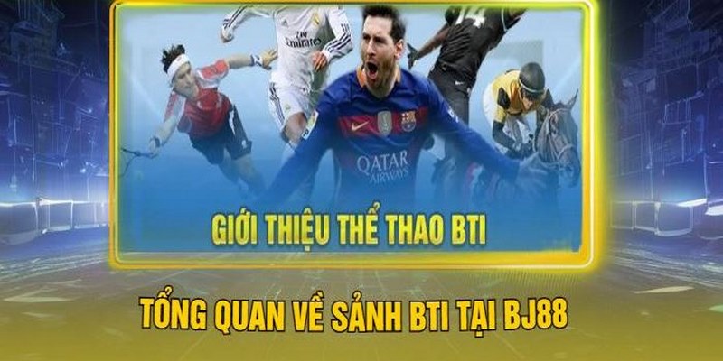 Thể thao BJ88 hấp dẫn với các trận đấu hấp dẫn tại BTi